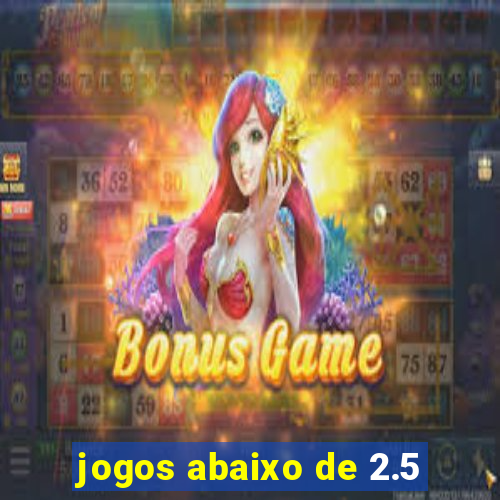 jogos abaixo de 2.5